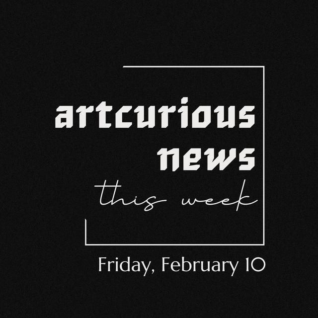 ArtCurious News This Week: February 10, 2023 - podcast episode cover