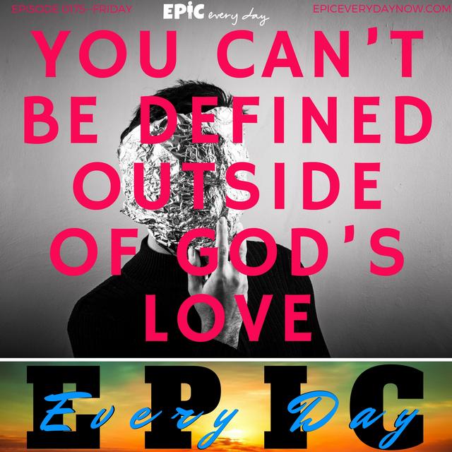 You Can’t Be Defined Outside of God’s Love - podcast episode cover