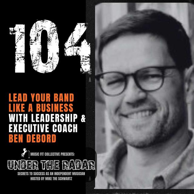 104 | Lead Your Band Like a Business with Ben Debord - podcast episode cover