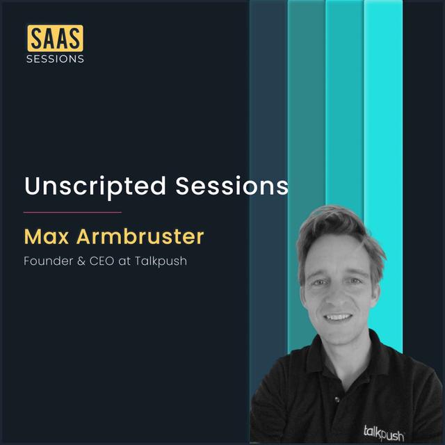 S3E14 - Unscripted Sessions ft. Max Armbuster, CEO of Talkpush - podcast episode cover