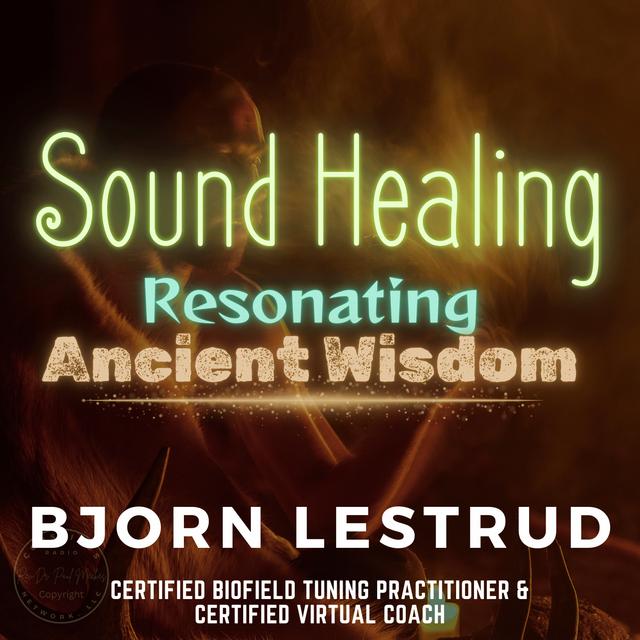 Sound Healing: Resonating Ancient Wisdom - podcast episode cover