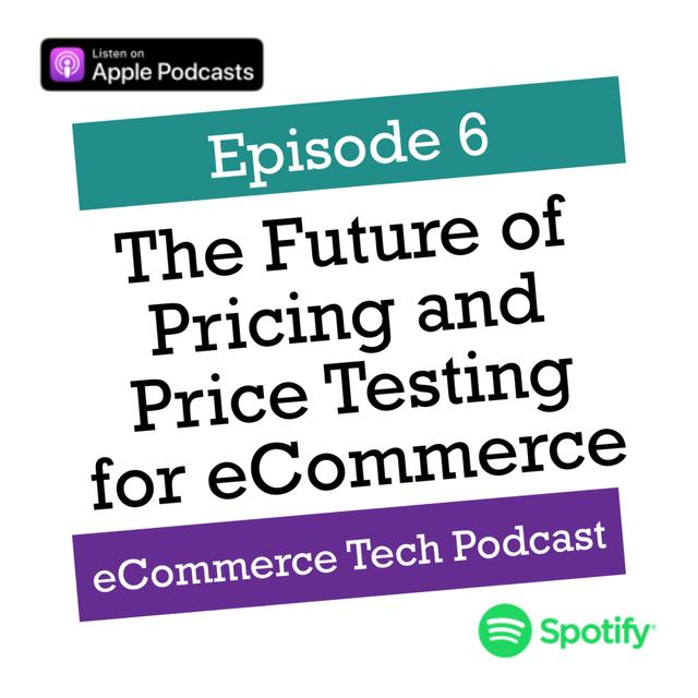 The Future of Pricing and Price Testing for Ecommerce - podcast episode cover