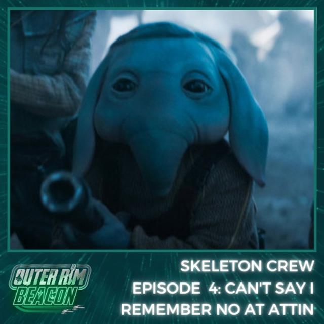 Skeleton Crew: Episode 4: "Can't Say I Remember No At Attin" Review - podcast episode cover
