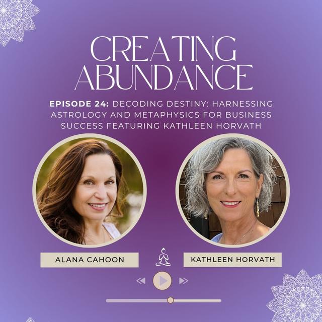 24. Decoding Destiny: Harnessing Astrology and Metaphysics for Business Success Featuring Kathleen Horvath - podcast episode cover