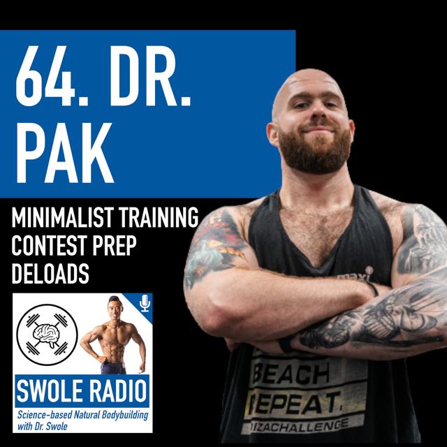 64. Dr. Pak: Minimalist Training, Changes in Contest Prep, Deloading - podcast episode cover