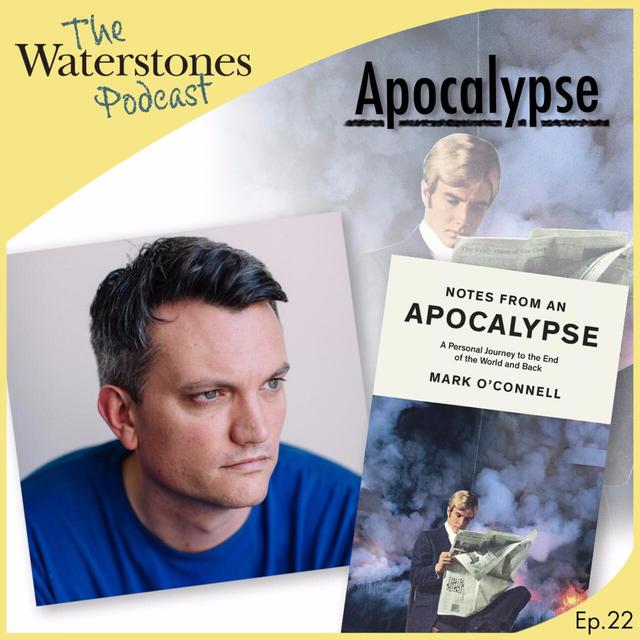 22. APOCALYPSE with Mark O'Connell - podcast episode cover