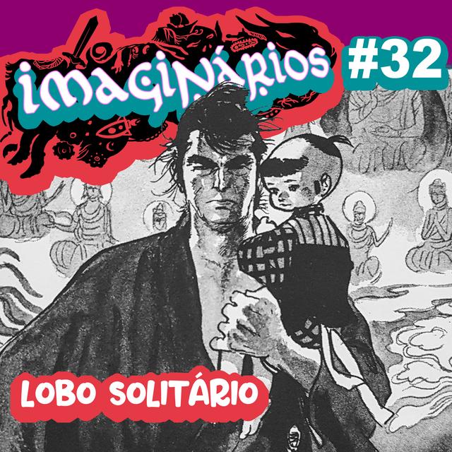Imaginários #32 - Lobo Solitário - podcast episode cover