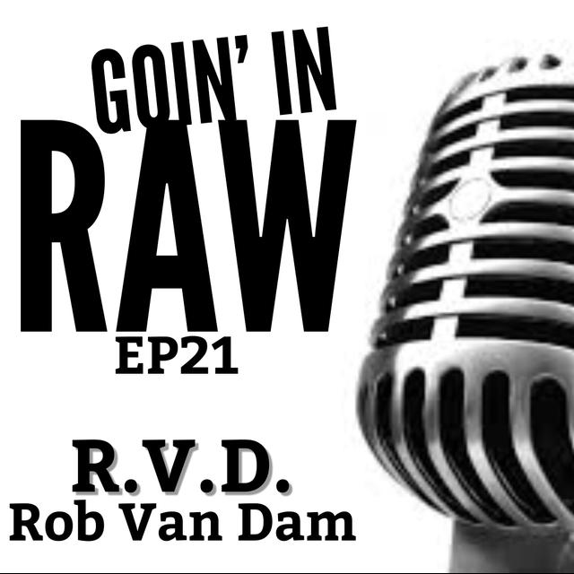 Goin' in Raw - EP21 - R.V.D. - podcast episode cover