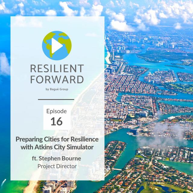 Preparing Cities for Resilience with Atkins City Simulator ft. Stephen Bourne Project Director - podcast episode cover