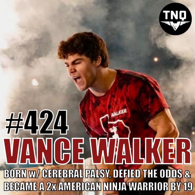 Vance Walker: Born with Cerebral Palsy, Beat the Odds, and Became a 2x Ninja Warrior Champ by 19 - podcast episode cover