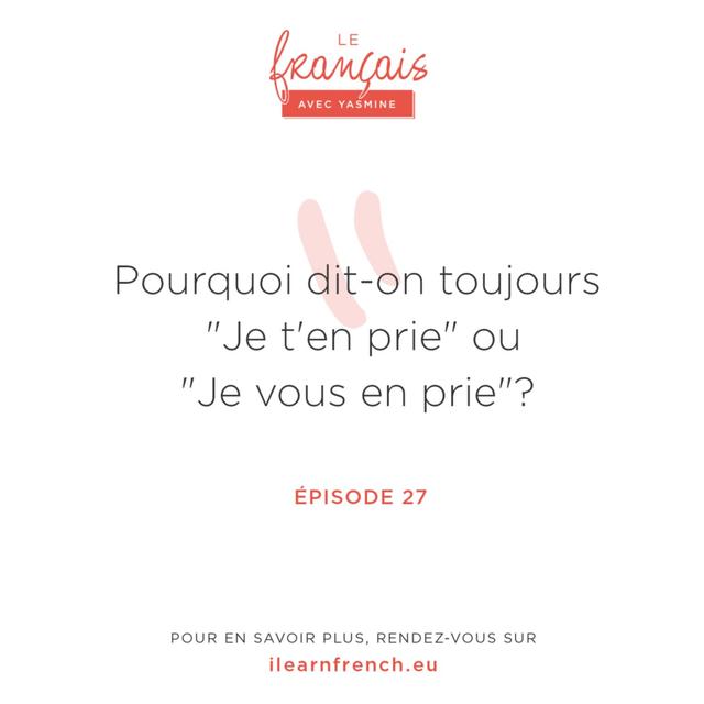 27. Pourquoi dit-on "je vous en prie" ? - podcast episode cover