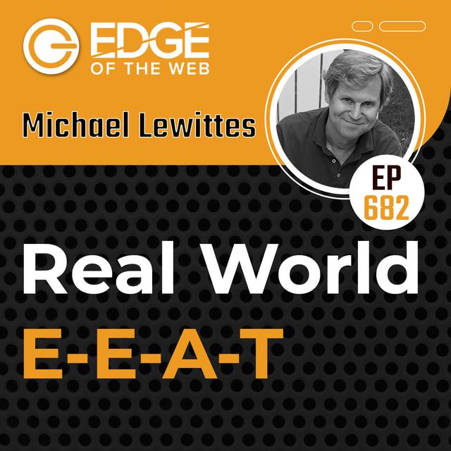682 | Real World E-E-A-T w/ Michael Lewittes - podcast episode cover