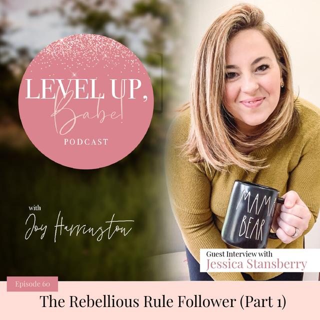 60. The Rebellious Rule Follower with Jessica Stansberry (Part 1) - podcast episode cover