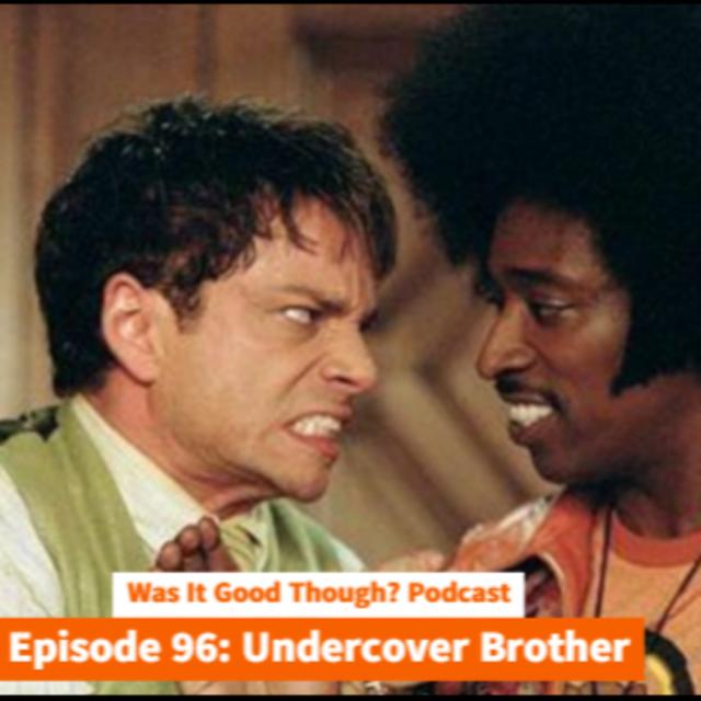 Episode 96: Undercover Brother - podcast episode cover
