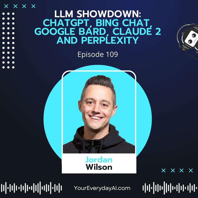 EP 109: LLM Showdown - ChatGPT, Bing Chat, Google Bard, Claude 2 and Perplexity - podcast episode cover