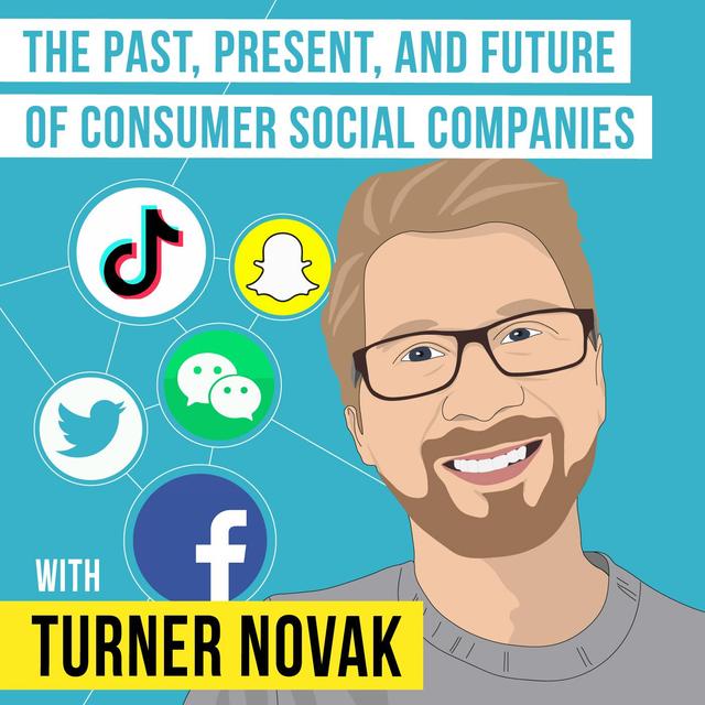 Turner Novak – The Past, Present, and Future of Consumer Social Companies - [Invest Like the Best, EP.182] - podcast episode cover