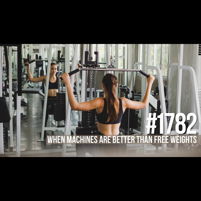 1782: When Machines Are Better Than Free Weights - podcast episode cover