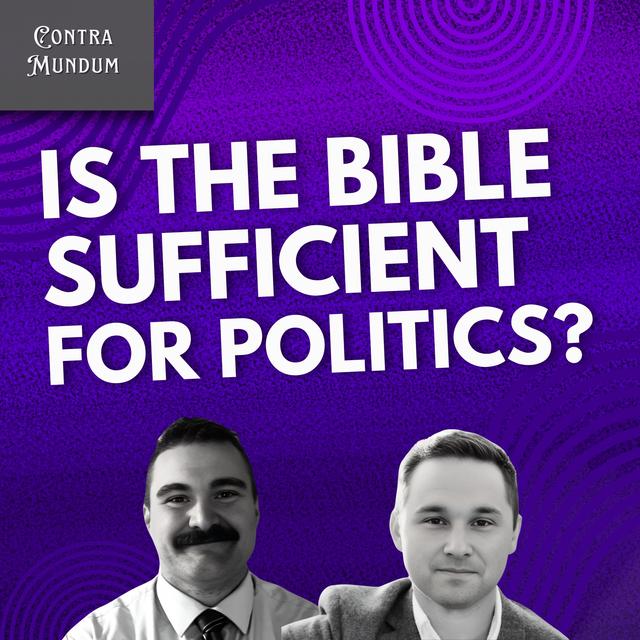Is the Bible SUFFICIENT for Politics? - podcast episode cover
