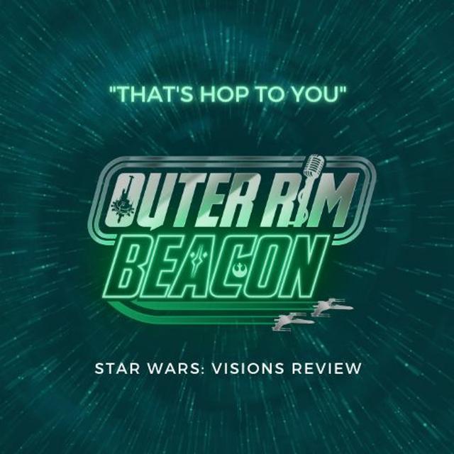 Star Wars: Visions  Review : "That's Hop to you" - podcast episode cover