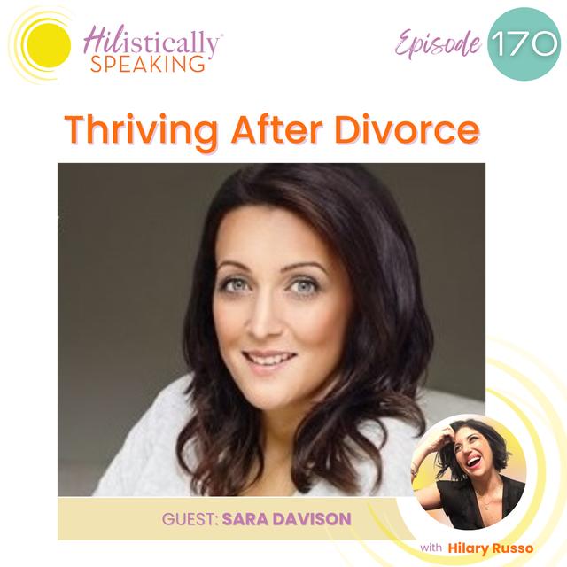 Ep170 - Thriving After Divorce with Sara Davison - podcast episode cover