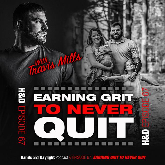 E67: EARNING GRIT TO NEVER QUIT WITH TRAVIS MILLS - podcast episode cover
