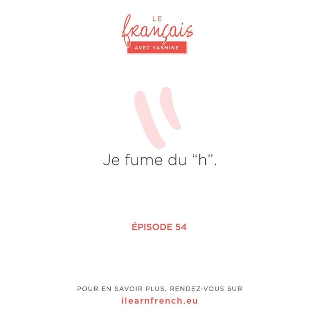54. La lettre "h" en français : le "h" muet et le "h" aspiré - podcast episode cover