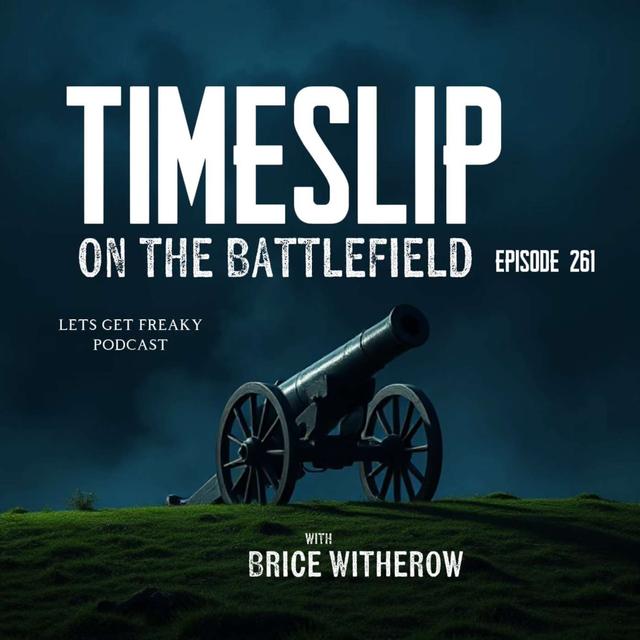 #Ep261: Timeslip On The Battlefield with Brice Witherow - podcast episode cover