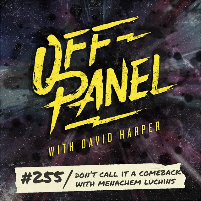Off Panel #255: Don't Call It a Comeback with Menachem Luchins - podcast episode cover