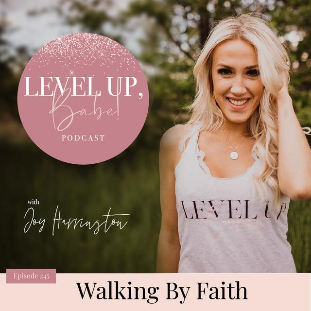 245. Walking By Faith - podcast episode cover