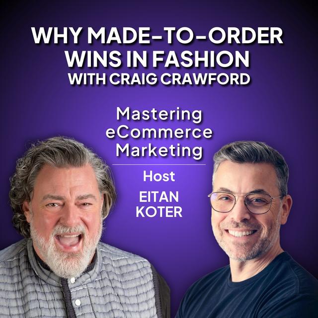 145. Why Made-to-Order Wins in Fashion with Craig Crawford - podcast episode cover