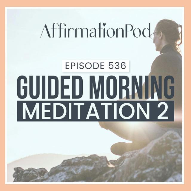 536 Guided Morning Meditation 2 - podcast episode cover