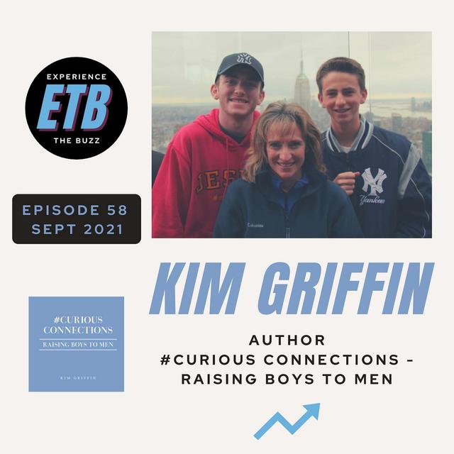 NO. 58 -- KIM GRIFFIN | Author #Curious Connections - Raising Boys to Men - podcast episode cover