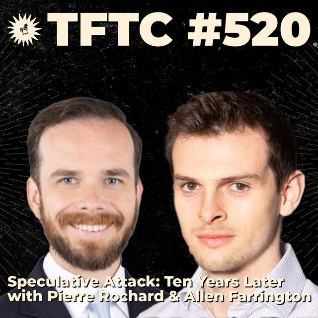 #520: Speculative Attack: Ten Years Later with Pierre Rochard & Allen Farrington - podcast episode cover