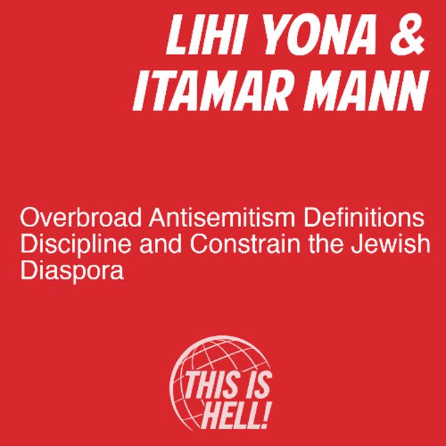 Overbroad Antisemitism Definitions Discipline the Jewish Diaspora / Lihi Yona & Itamar Mann - podcast episode cover