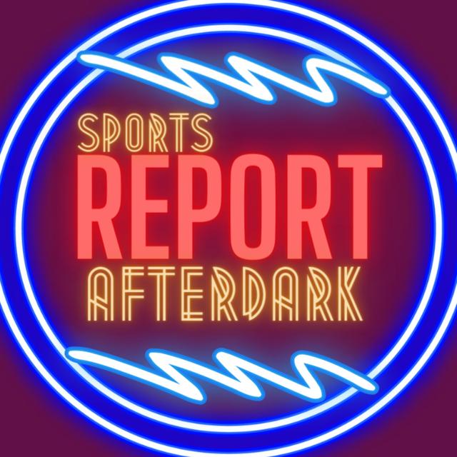 The Sports Report After Dark - podcast episode cover