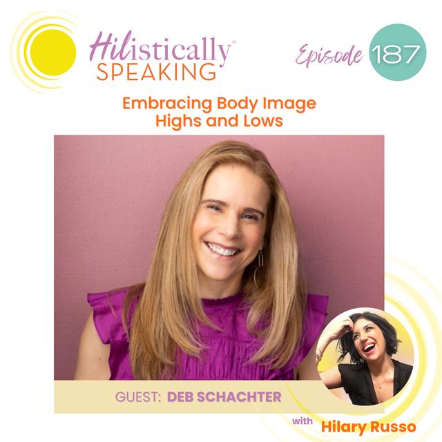 Ep187 - Embracing Body Image Highs and Lows with guest Deb Schachter - podcast episode cover