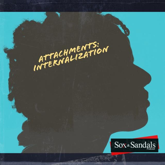 Attachments pt. 2 - Internalization - podcast episode cover