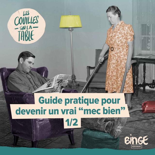 Guide pratique pour devenir un vrai “mec bien” | 1/2 - podcast episode cover