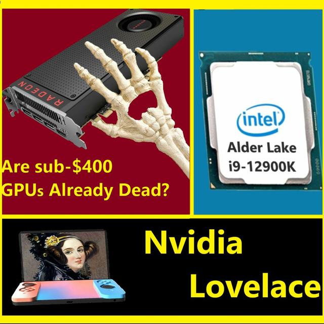 112. 5.3GHz Alder Lake on Intel 7, RX 6600 XT at $379, Nvidia Lovelace & Switch 2 - podcast episode cover