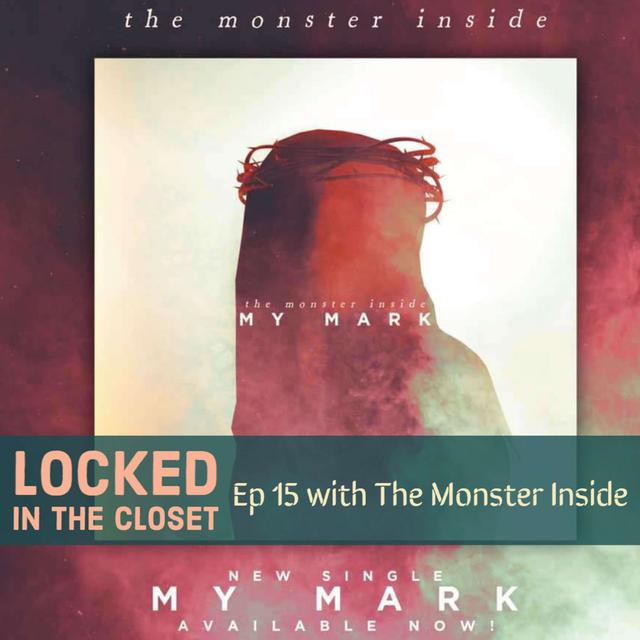 Locked In The Closet: Ep 15 with The Monster Inside - podcast episode cover