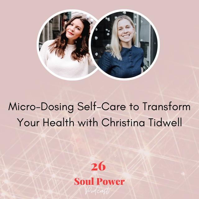 26: Micro-Dosing Self-Care to Transform Your Health with Christina Tidwell - podcast episode cover
