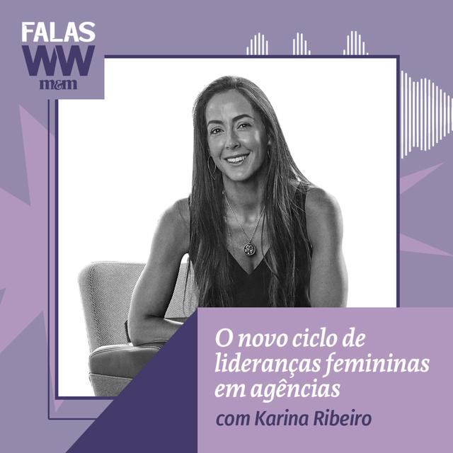 Falas W2W #33: O novo ciclo de lideranças femininas em agências, com Karina Ribeiro - podcast episode cover
