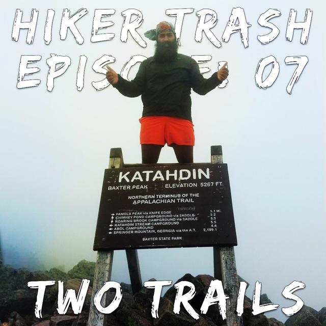 Hiker Trash 07 Two Trails - podcast episode cover