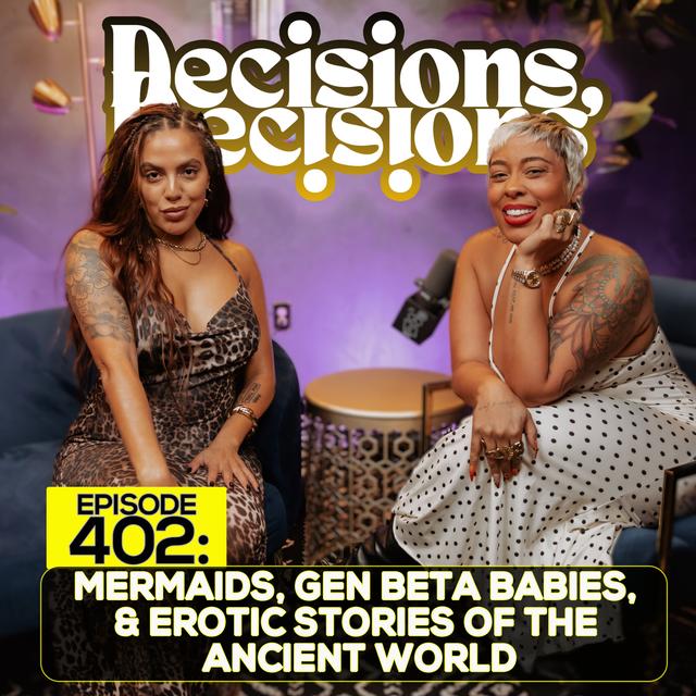 EP 402: Mermaids, Gen Beta Babies, & Erotic Stories Of The Ancient World - podcast episode cover