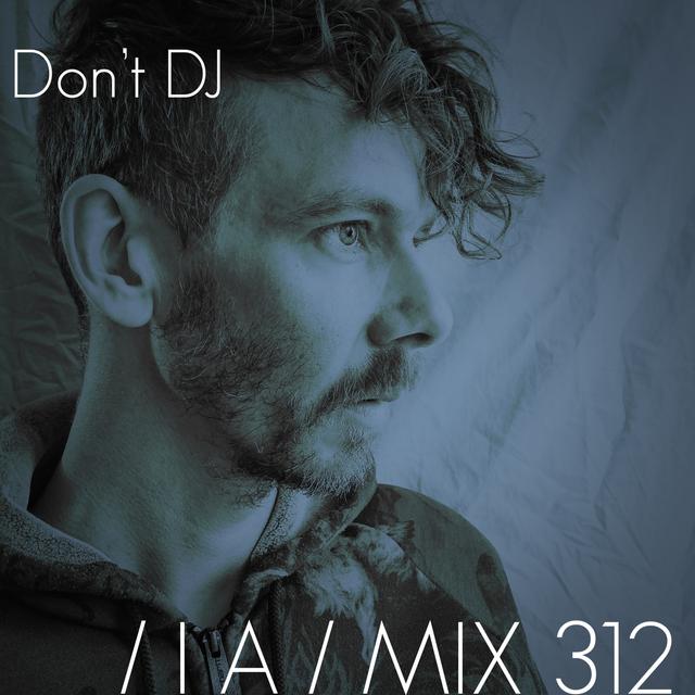 IA MIX 312 Don't DJ - podcast episode cover
