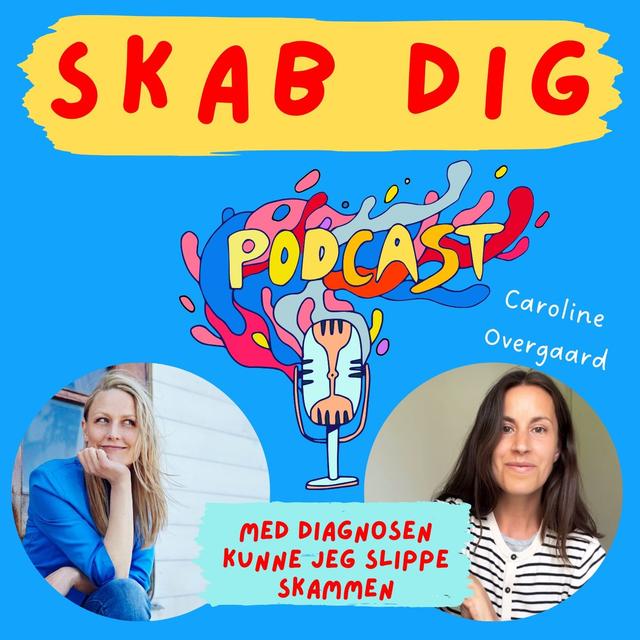 “Med diagnosen kunne jeg slippe skammen” Caroline Overgaard - podcast episode cover