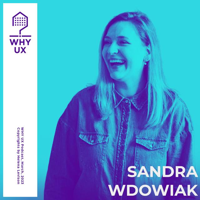 Why UX? 47 #Sandra Wdowiak - podcast episode cover