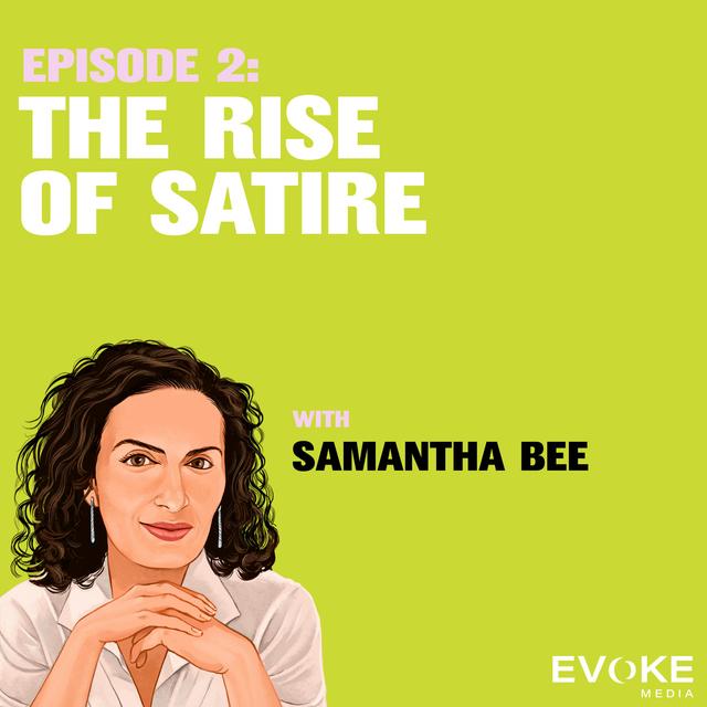The Rise of Satire with Samantha Bee - podcast episode cover