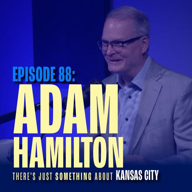 Adam Hamilton: Faith & Leadership at Church of the Resurrection - podcast episode cover
