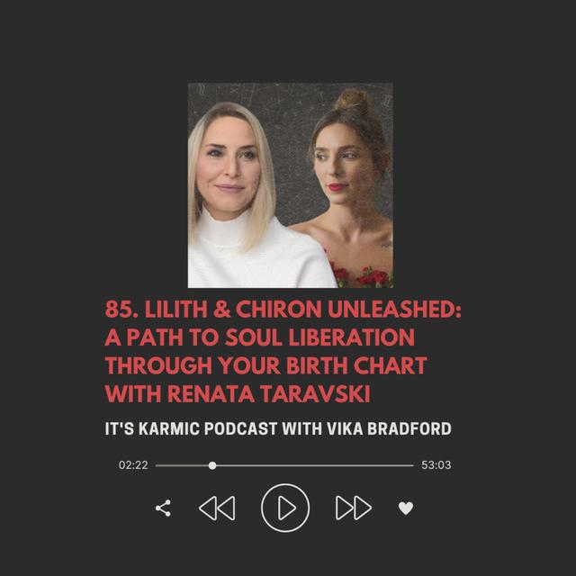 85. Lilith & Chiron Unleashed: A Path to Soul Liberation through your birth chart with Renata taravski - podcast episode cover